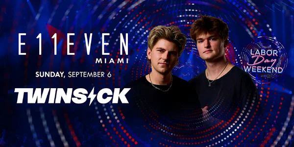E11EVEN | Twinsick Miami Labor Day Weekend Party Sunday