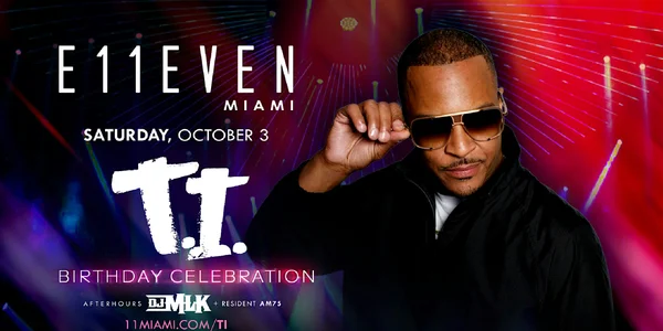 T.I. | E11EVEN Miami Party Friday at E11even Miami Nightclub