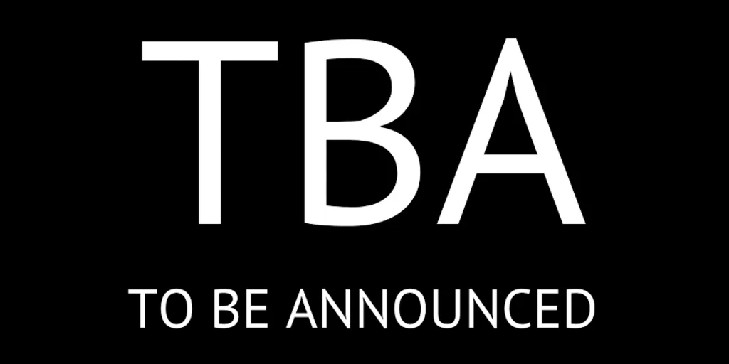 T.B.A.