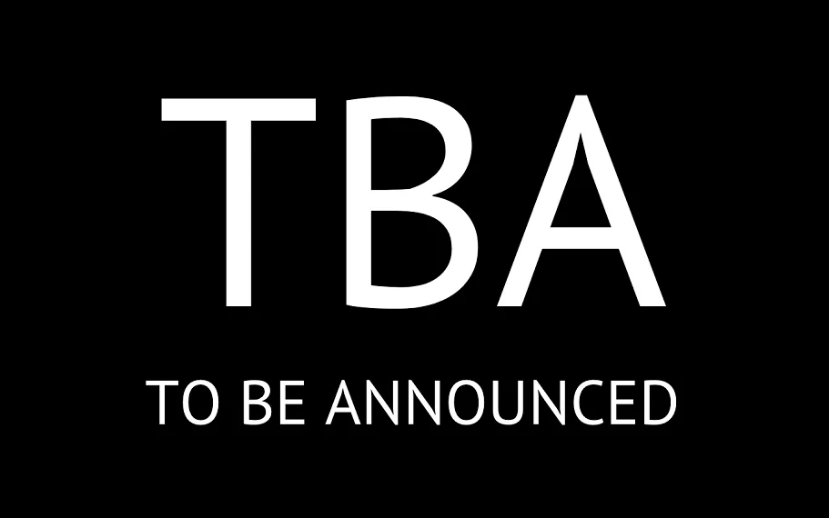 T.B.A.